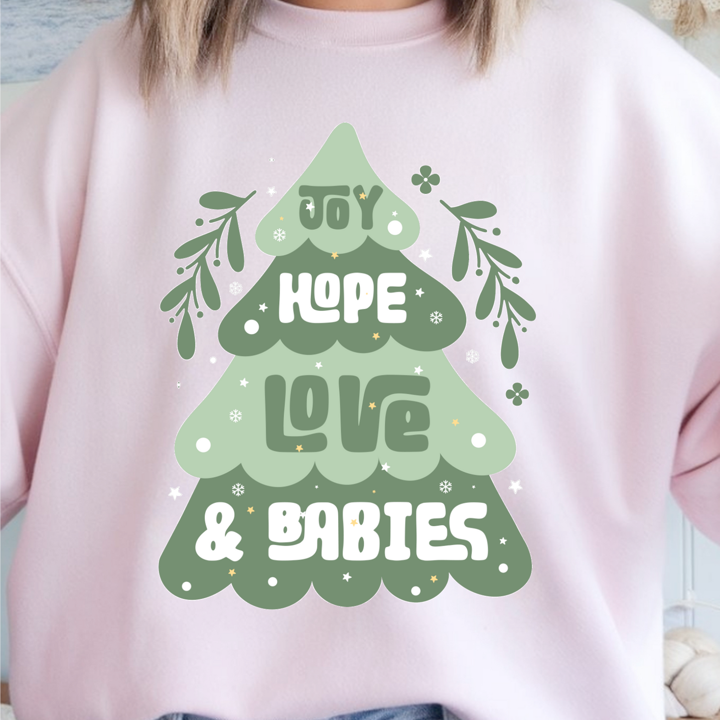 Joy Hope Love & Babies Sweatshirt