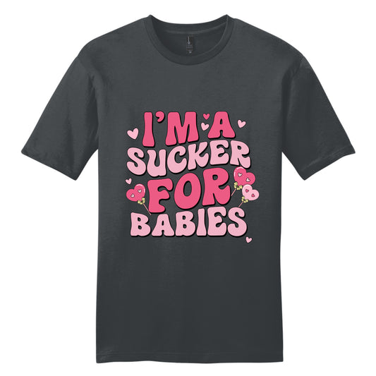 I'm a Sucker for Babies Tee