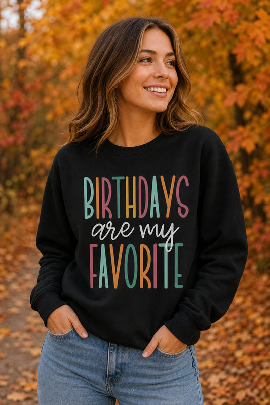Birthdays are my Favorite Sweatshirt
