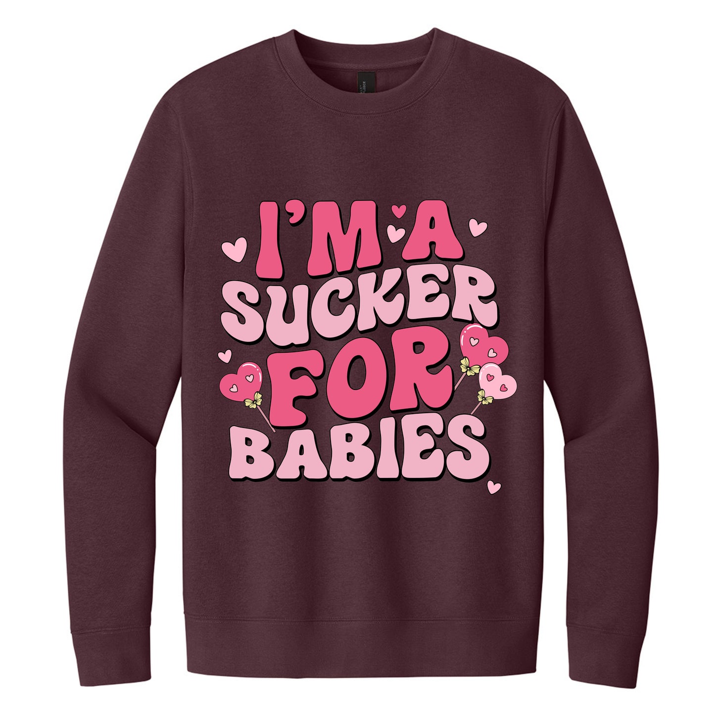 I'm a Sucker for Babies Sweatshirt