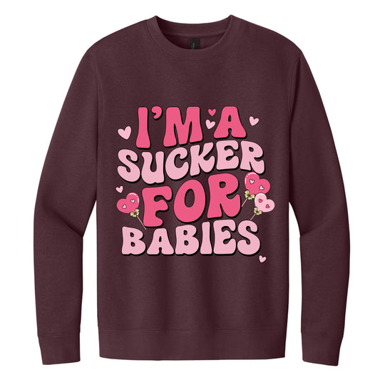 I'm a Sucker for Babies Sweatshirt